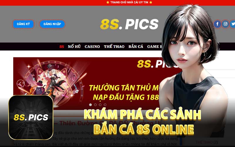 Khám Phá Các Sảnh Bắn Cá 8S Online