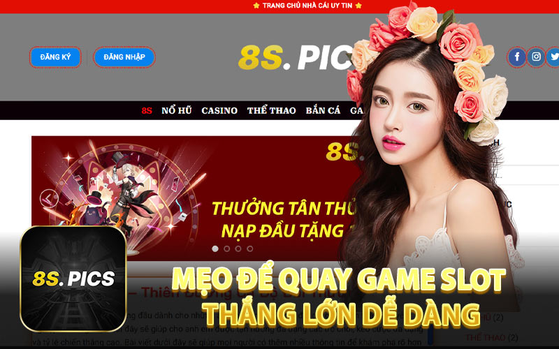 Mẹo Để Quay Game Slot Thắng Lớn Dễ Dàng